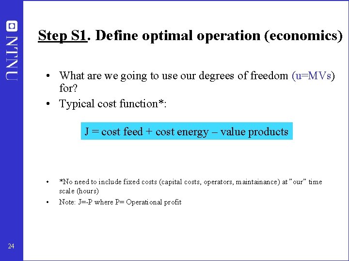 Step S 1. Define optimal operation (economics) • What are we going to use