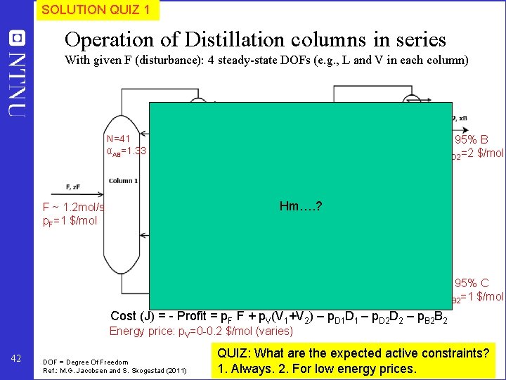 SOLUTION QUIZ 1 Operation of Distillation columns in series With given F (disturbance): 4