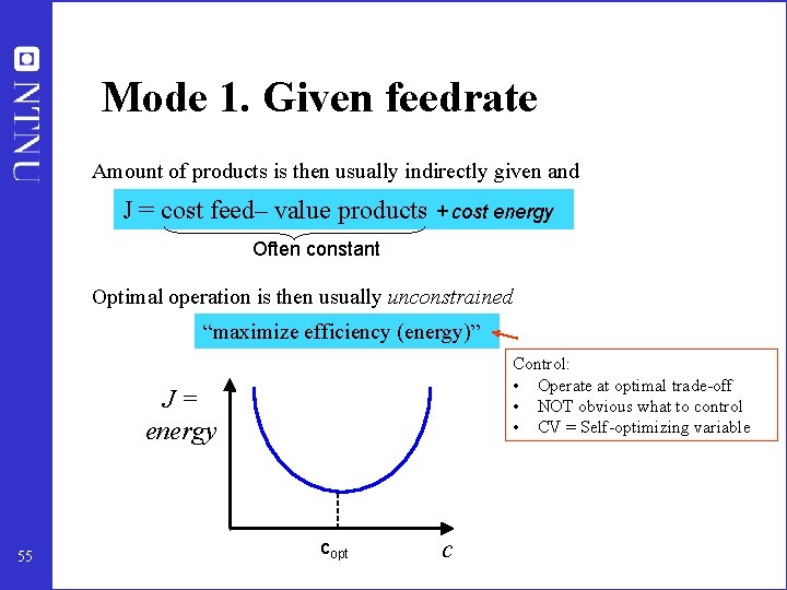 Mode 1. Given feedrate Amount of products is then usually indirectly given and J