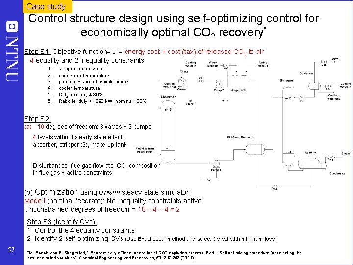 Case study Control structure design using self-optimizing control for economically optimal CO 2 recovery*