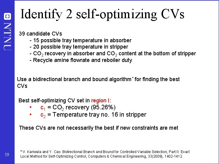 Identify 2 self-optimizing CVs 39 candidate CVs - 15 possible tray temperature in absorber