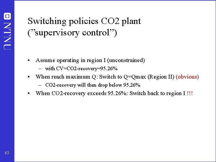Switching policies CO 2 plant (”supervisory control”) • Assume operating in region I (unconstrained)