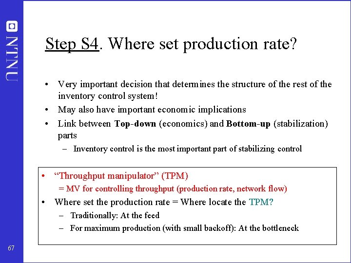Step S 4. Where set production rate? • Very important decision that determines the