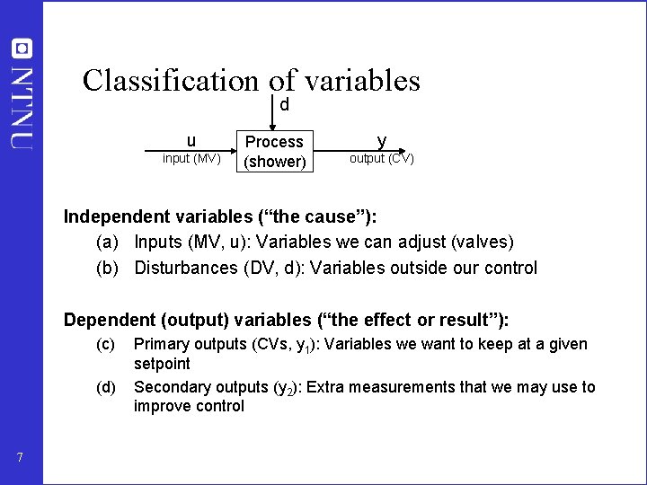 Classification of variables d u input (MV) Process (shower) y output (CV) Independent variables
