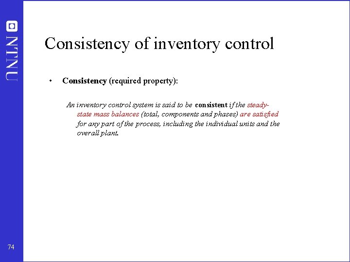 Consistency of inventory control • Consistency (required property): An inventory control system is said