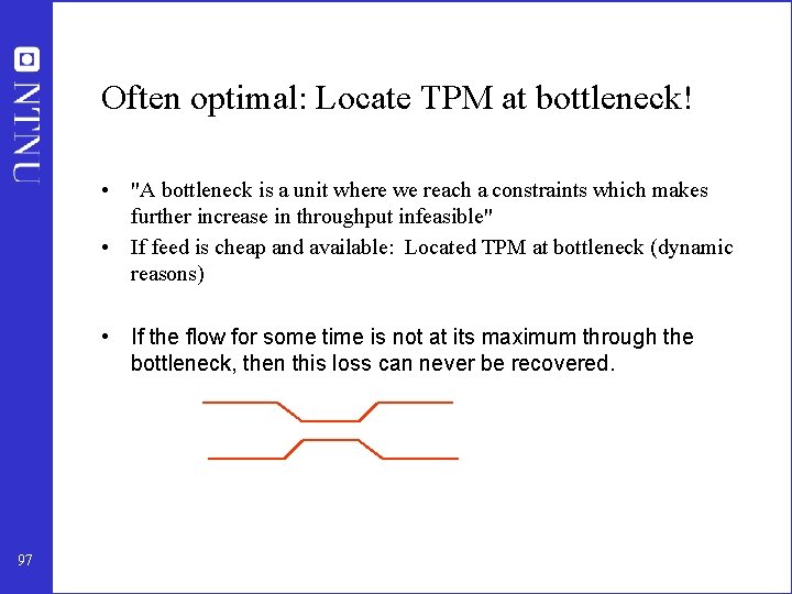 Often optimal: Locate TPM at bottleneck! • "A bottleneck is a unit where we