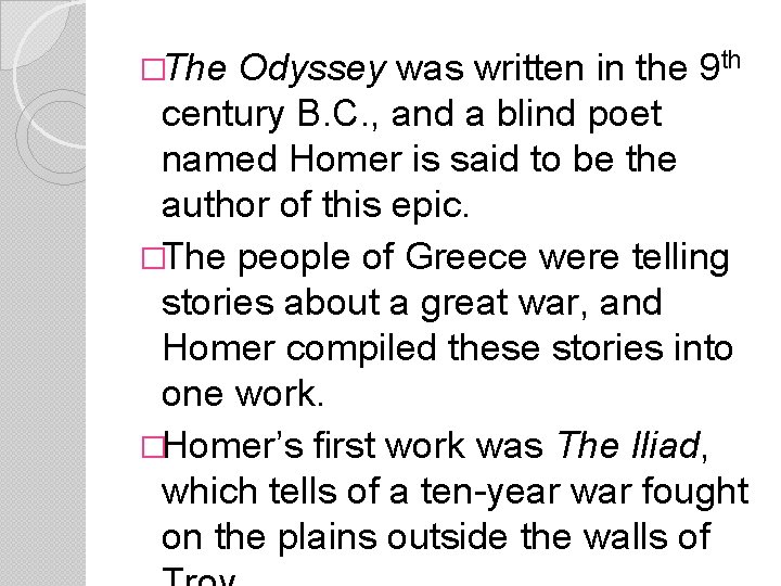 �The Odyssey was written in the 9 th century B. C. , and a