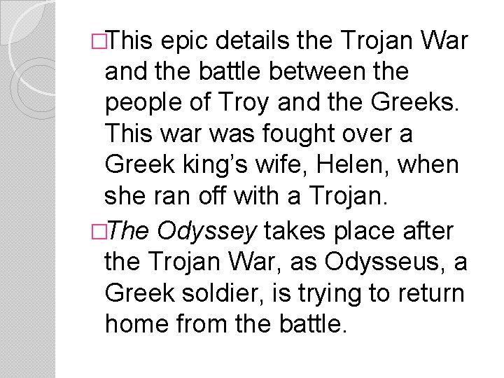 �This epic details the Trojan War and the battle between the people of Troy