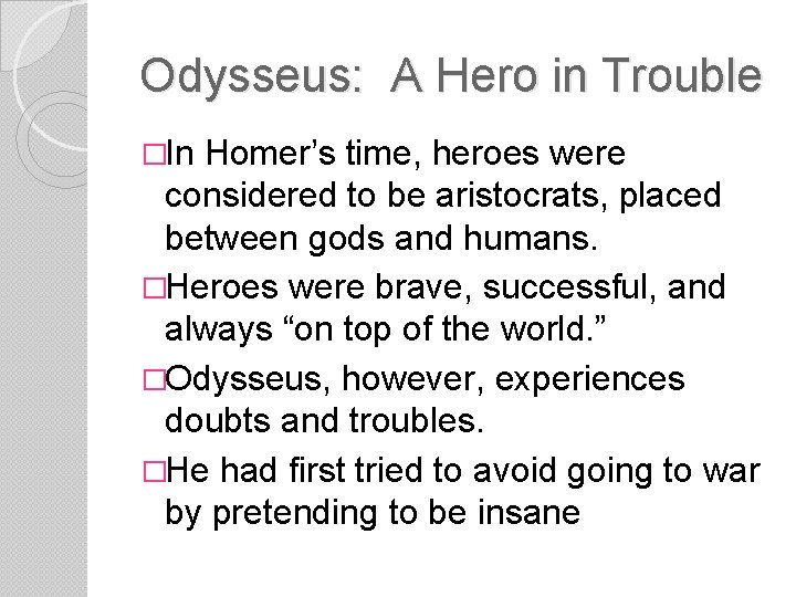 Odysseus: A Hero in Trouble �In Homer’s time, heroes were considered to be aristocrats,