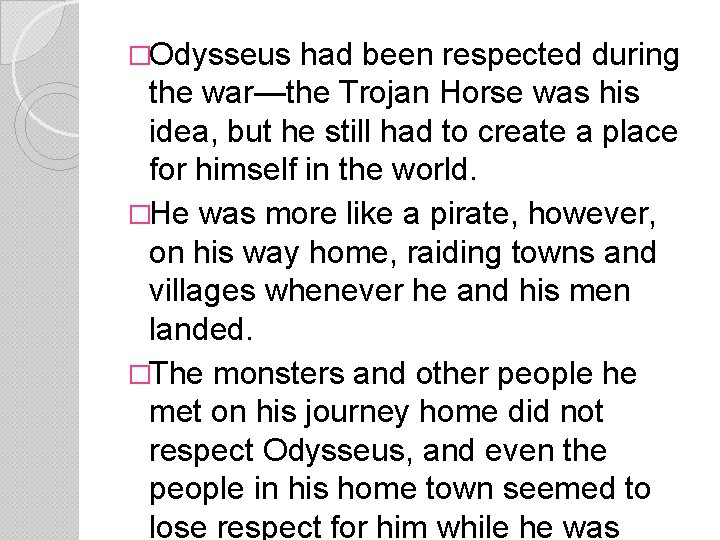 �Odysseus had been respected during the war—the Trojan Horse was his idea, but he