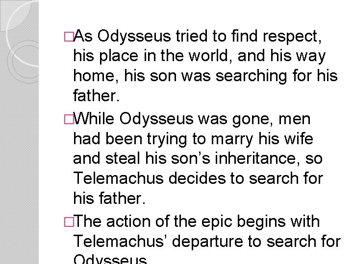 �As Odysseus tried to find respect, his place in the world, and his way