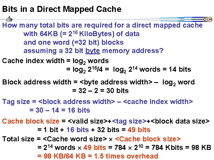 Bits in a Direct Mapped Cache How many total bits are required for a