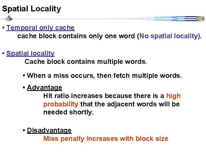Spatial Locality • Temporal only cache block contains only one word (No spatial locality).