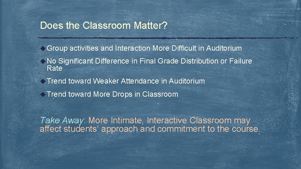 Does the Classroom Matter? u Group activities and Interaction More Difficult in Auditorium u