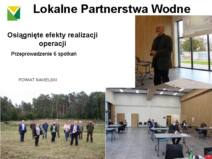 Lokalne Partnerstwa Wodne Osiągnięte efekty realizacji operacji Przeprowadzenie 6 spotkań POWIAT NAKIELSKI 