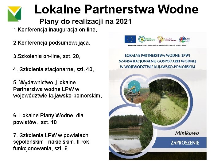 Lokalne Partnerstwa Wodne Plany do realizacji na 2021 1 Konferencja inauguracja on-line, 2 Konferencja