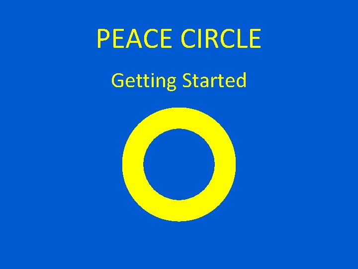 PEACE CIRCLE Getting Started 
