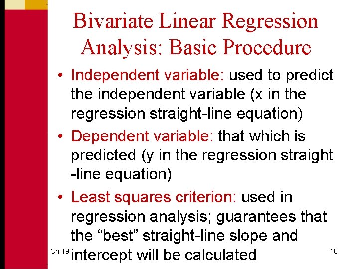 Bivariate Linear Regression Analysis: Basic Procedure • Independent variable: used to predict the independent