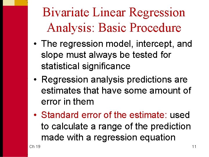 Bivariate Linear Regression Analysis: Basic Procedure • The regression model, intercept, and slope must