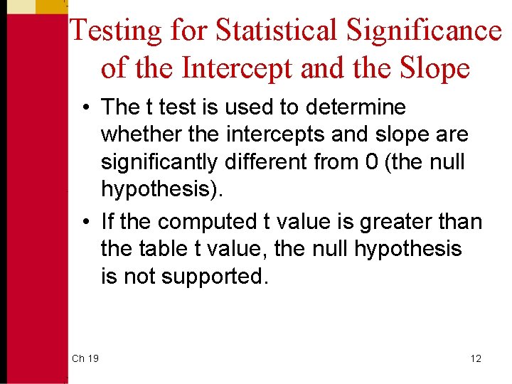 Testing for Statistical Significance of the Intercept and the Slope • The t test