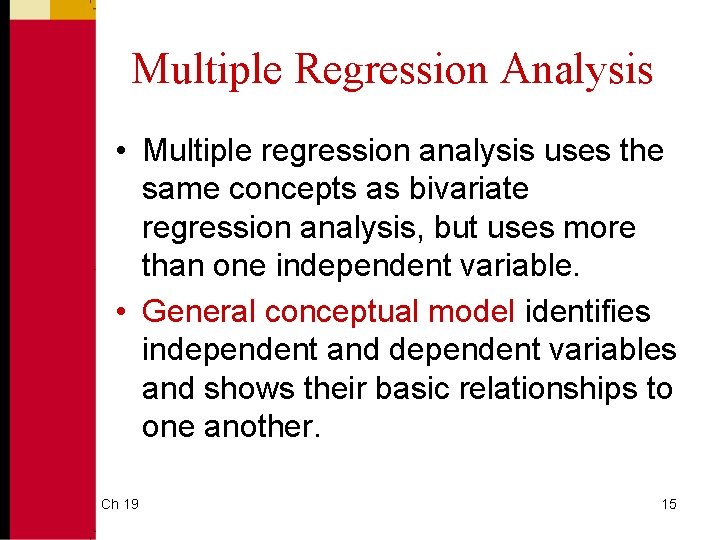 Multiple Regression Analysis • Multiple regression analysis uses the same concepts as bivariate regression