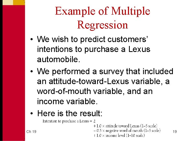 Example of Multiple Regression • We wish to predict customers’ intentions to purchase a