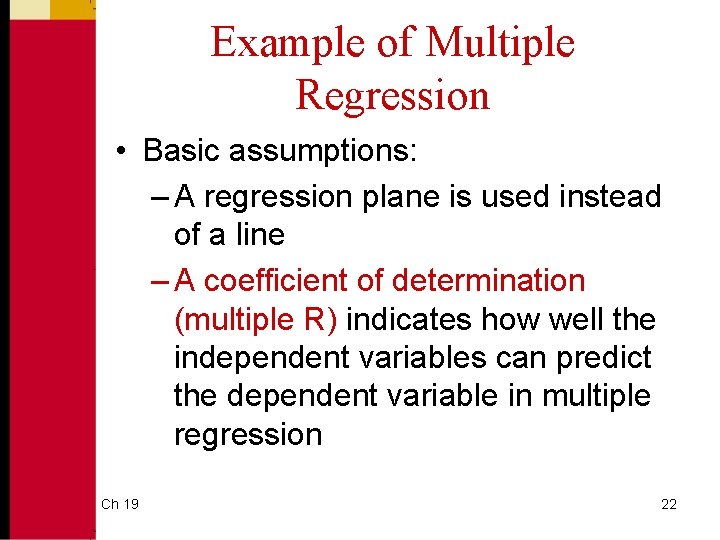 Example of Multiple Regression • Basic assumptions: – A regression plane is used instead