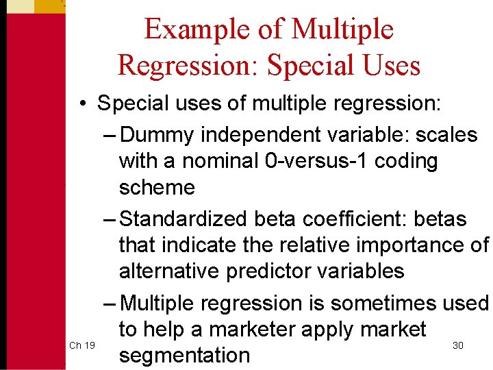 Example of Multiple Regression: Special Uses • Special uses of multiple regression: – Dummy