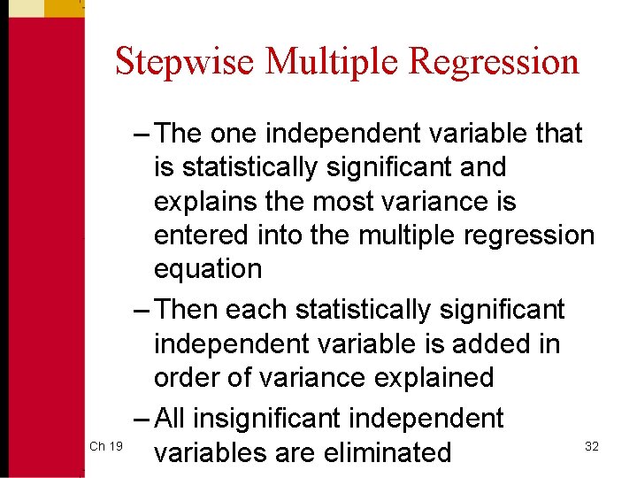 Stepwise Multiple Regression Ch 19 – The one independent variable that is statistically significant