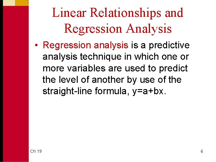 Linear Relationships and Regression Analysis • Regression analysis is a predictive analysis technique in