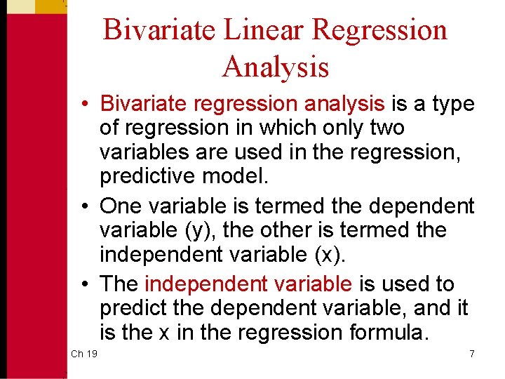 Bivariate Linear Regression Analysis • Bivariate regression analysis is a type of regression in