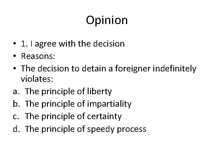 Opinion • 1. I agree with the decision • Reasons: • The decision to