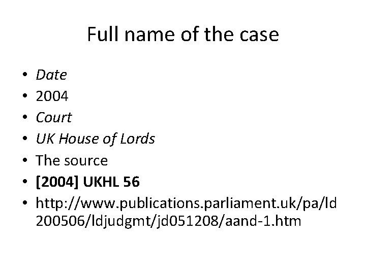 Full name of the case • • Date 2004 Court UK House of Lords