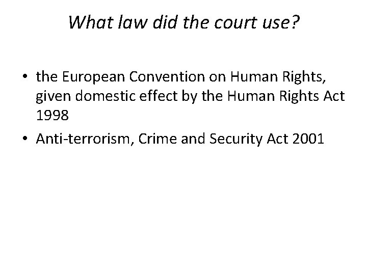 What law did the court use? • the European Convention on Human Rights, given