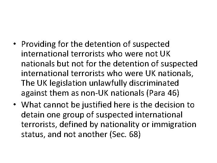  • Providing for the detention of suspected international terrorists who were not UK