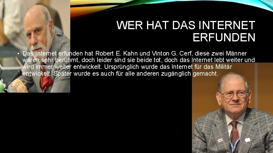 WER HAT DAS INTERNET ERFUNDEN • Das Internet erfunden hat Robert E. Kahn und