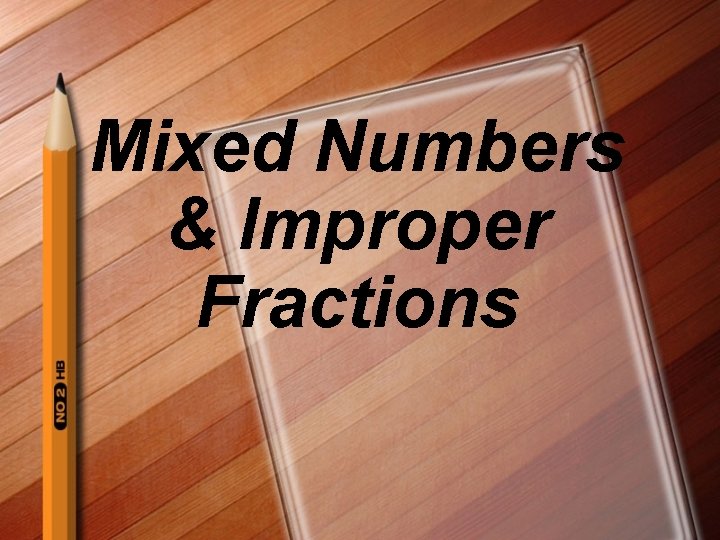 Mixed Numbers & Improper Fractions 