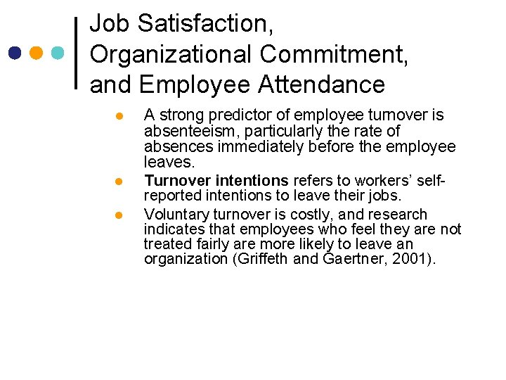 Job Satisfaction, Organizational Commitment, and Employee Attendance l l l A strong predictor of