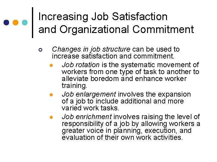 Increasing Job Satisfaction and Organizational Commitment ¢ Changes in job structure can be used