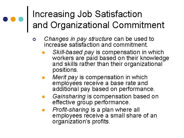 Increasing Job Satisfaction and Organizational Commitment ¢ Changes in pay structure can be used