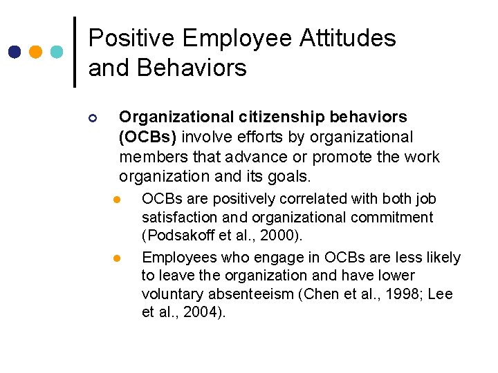 Positive Employee Attitudes and Behaviors ¢ Organizational citizenship behaviors (OCBs) involve efforts by organizational