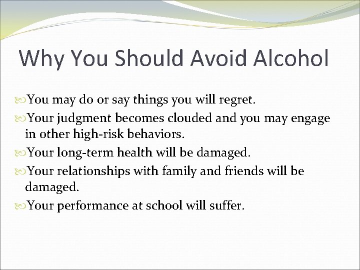 Why You Should Avoid Alcohol You may do or say things you will regret.
