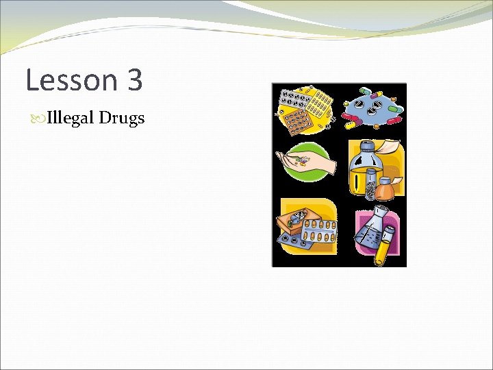 Lesson 3 Illegal Drugs 