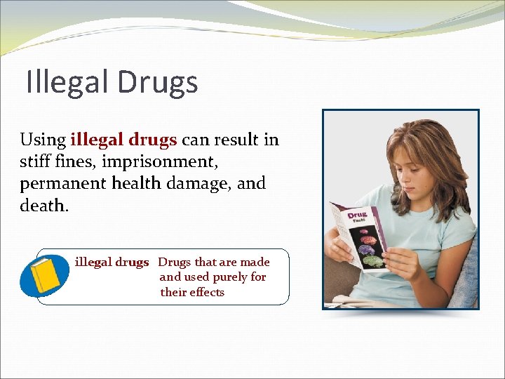Illegal Drugs Using illegal drugs can result in stiff fines, imprisonment, permanent health damage,