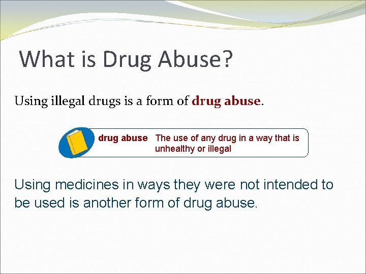 What is Drug Abuse? Using illegal drugs is a form of drug abuse The