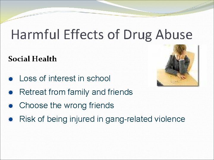 Harmful Effects of Drug Abuse Social Health Loss of interest in school Retreat from