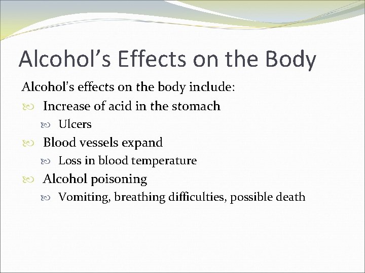 Alcohol’s Effects on the Body Alcohol’s effects on the body include: Increase of acid