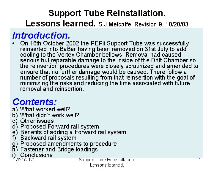Support Tube Reinstallation. Lessons learned. S. J. Metcalfe, Revision 9, 10/20/03 Introduction. • On