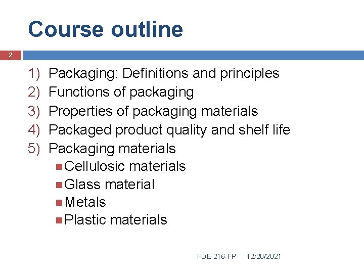 Course outline 2 1) 2) 3) 4) 5) Packaging: Definitions and principles Functions of