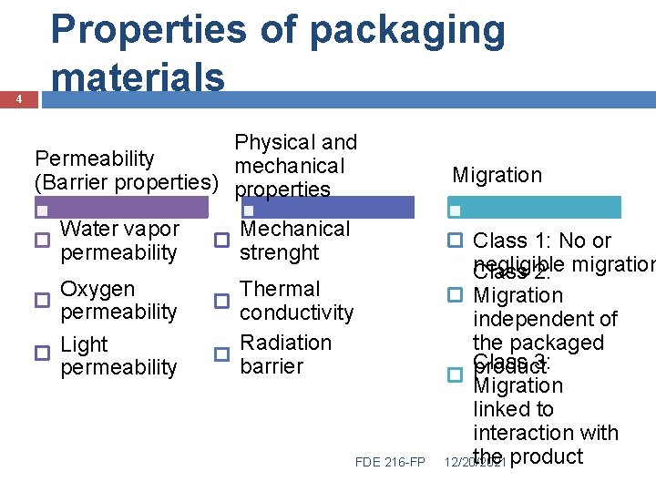 4 Properties of packaging materials Physical and Permeability mechanical (Barrier properties) properties Water vapor